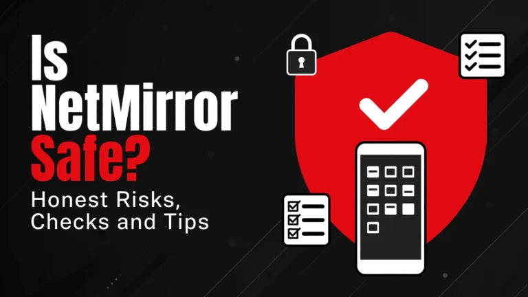 Is NetMirror Safe? Honest Risks, Checks and Tips Is NetMirror Safe - Honest Risks, Checks and Tips